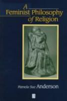 A feminist philosophy of religion : the rationality and myths of religious belief /