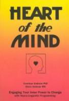 Heart of the mind : engaging your inner power to change with neuro-linguistic programming /