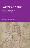 Water and fire : the myth of the Flood in Anglo-Saxon England /
