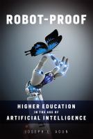 Robot-proof : higher education in the age of artificial intelligence /