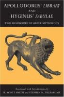 Apollodorus' Library and Hyginus' Fabulae : two handbooks of Greek mythology /