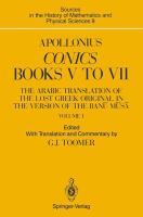 Conics, books V to VII : the Arabic translation of the lost Greek original in the version of the Banu Musa /