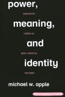 Power, meaning, and identity : essays in critical educational studies /