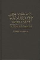 The American work ethic and the changing work force : an historical perspective /