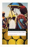 The Pan-African nation : oil and the spectacle of culture in Nigeria /