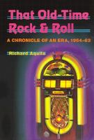 That old-time rock & roll : a chronicle of an era, 1954-63 /