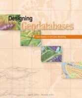 Designing geodatabases : case studies in GIS data modeling /