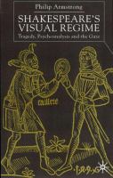 Shakespeare's visual regime : tragedy, psychoanalysis, and the gaze /