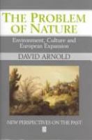 The problem of nature : environment, culture and European expansion /