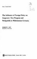 The influence of foreign policy on seapower: new weapons and Weltpolitik in Wilhelminian Germany