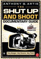 The shut up and shoot documentary guide : a down & dirty DV production /