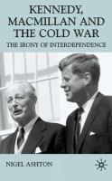 Kennedy, Macmillan, and the Cold War : the irony of interdependence /