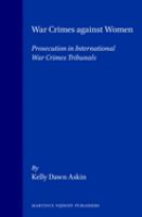 War crimes against women : prosecution in international war crimes tribunals /