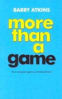 More than a game : the computer game as fictional form /