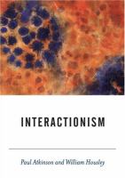 Interactionism : an essay in sociological amnesia /