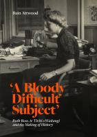 'A bloody difficult subject' : Ruth Ross, Te Tiriti o Waitangi and the making of history /