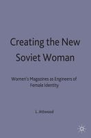 Creating the new Soviet woman : women's magazines as engineers of female identity, 1922-53 /