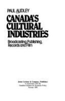 Canada's cultural industries : broadcasting, publishing, records and film /
