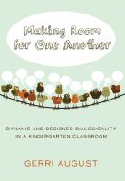 Making room for one another : dynamic and designed dialogicality in a kindergarten classroom /