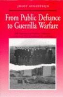 From public defiance to guerrilla warfare : the experience of ordinary volunteers in the Irish war of independence, 1916-1921 /