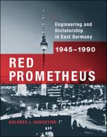 Red Prometheus engineering and dictatorship in East Germany, 1945-1990 /