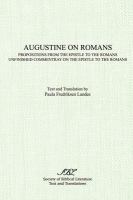 Augustine on Romans : Propositions from the Epistle to the Romans, Unfinished commentary on the Epistle to the Romans /