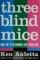 Three blind mice : how the TV networks lost their way /