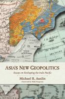 Asia's new geopolitics : essays on reshaping the Indo-Pacific /