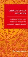 China's ocean frontier : international law, military force, and national development /
