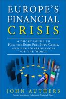 Europe's financial crisis : a short guide to how the euro fell into crisis, and the consequences for the world /