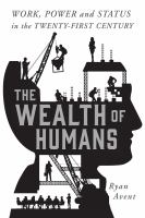 The wealth of humans : work, power, and status in the twenty-first century /