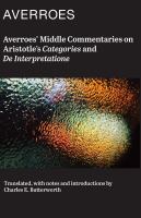 Averroës' middle commentaries on Aristotle's Categories and De interpretatione /
