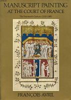 Manuscript painting at the court of France : the fourteenth century (1310-1380) /