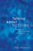 Talking about nothing : numbers, hallucinations, and fictions /