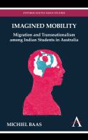 Imagined mobility : migration and transnationalism among Indian students in Australia /