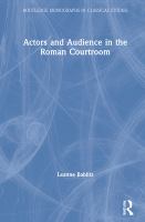 Actors and audience in the Roman courtroom /