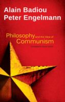 Philosophy and the idea of communism : Alain Badiou in conversation with Peter Engelmann /
