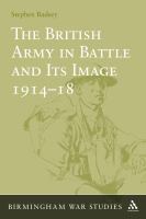 The British Army in battle and its image, 1914-1918 /