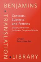 Contexts, Subtexts and Pretexts Literary translation in Eastern Europe and Russia.