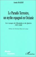 Le Paradis terrestre, un mythe espagnol en Océanie : les voyages de Mendaña et de Quirós, 1567-1606 /
