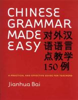 Chinese grammar made easy : a practical and effective guide for teachers = dui wai Han yu yu yan dian jiao xue 150 li /