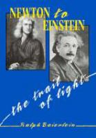 Newton to Einstein : the trail of light : an excursion to the wave-particle duality and the special theory of relativity /