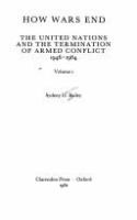 How wars end : the United Nations and the termination of armed conflict 1946-1964 /