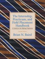 The internship, practicum, and field placement handbook : a guide for the helping professions /