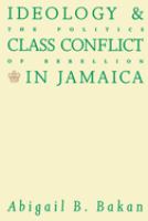 Ideology and class conflict in Jamaica : the politics of rebellion /