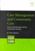 Care management and community care : social work discretion and the construction of policy /