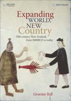 Expanding world, new country : 19th century New Zealand, from 3000 BCE to today /