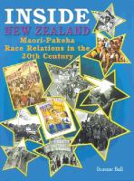 Inside New Zealand : Māori-Pākeha race relations in the 20th century /