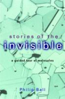 Stories of the invisible : a guided tour of molecules /