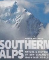 Southern Alps : nature & history of New Zealand's mountain world /